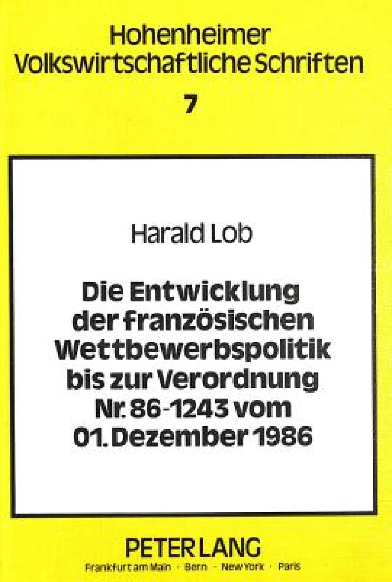 Die Entwicklung der franzoesischen Wettbewerbspolitik bis zur Verordnung Nr. 86-1243 vom 01. Dezember 1986