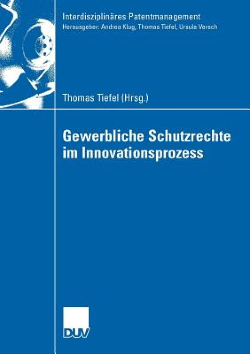 Gewerbliche Schutzrechte im Innovationsprozess