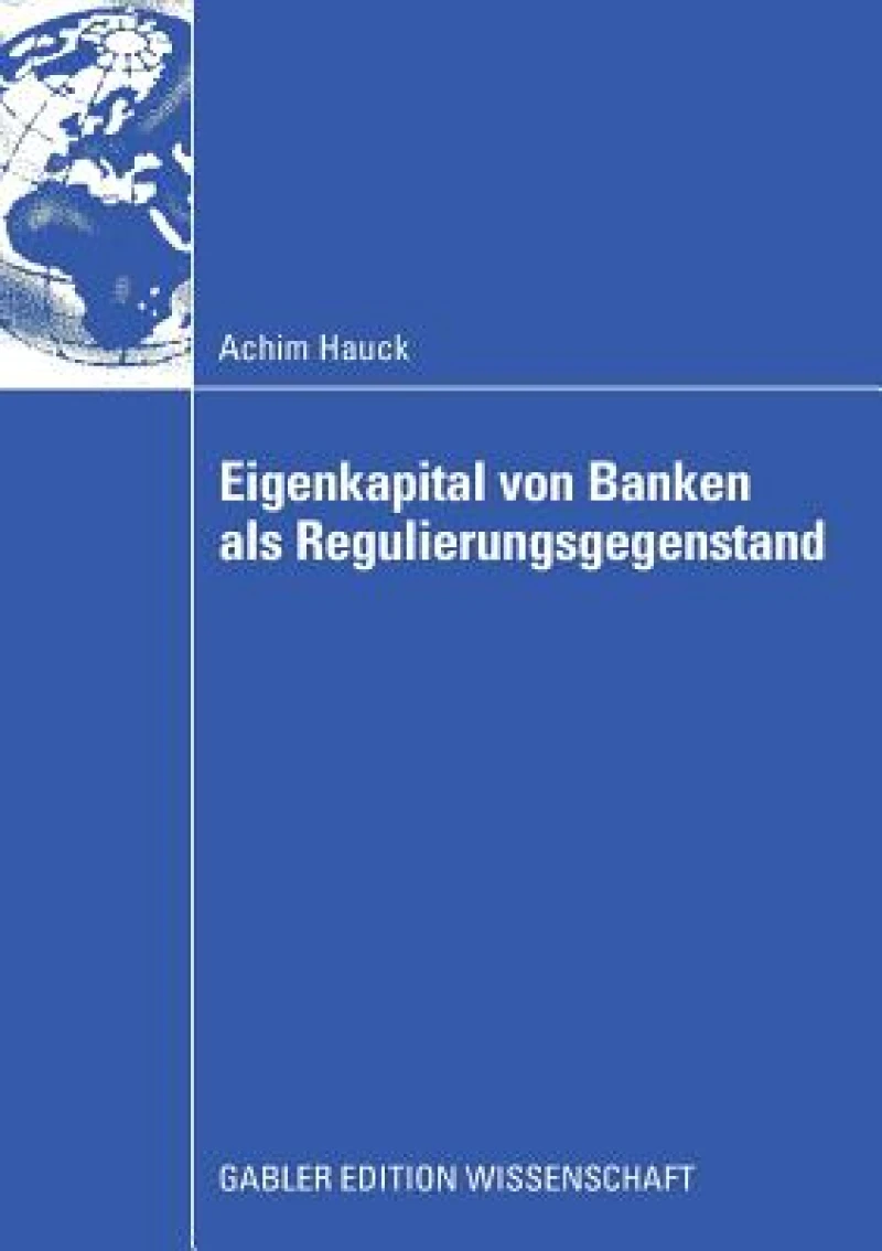 Eigenkapital von Banken als Regulierungsgegenstand