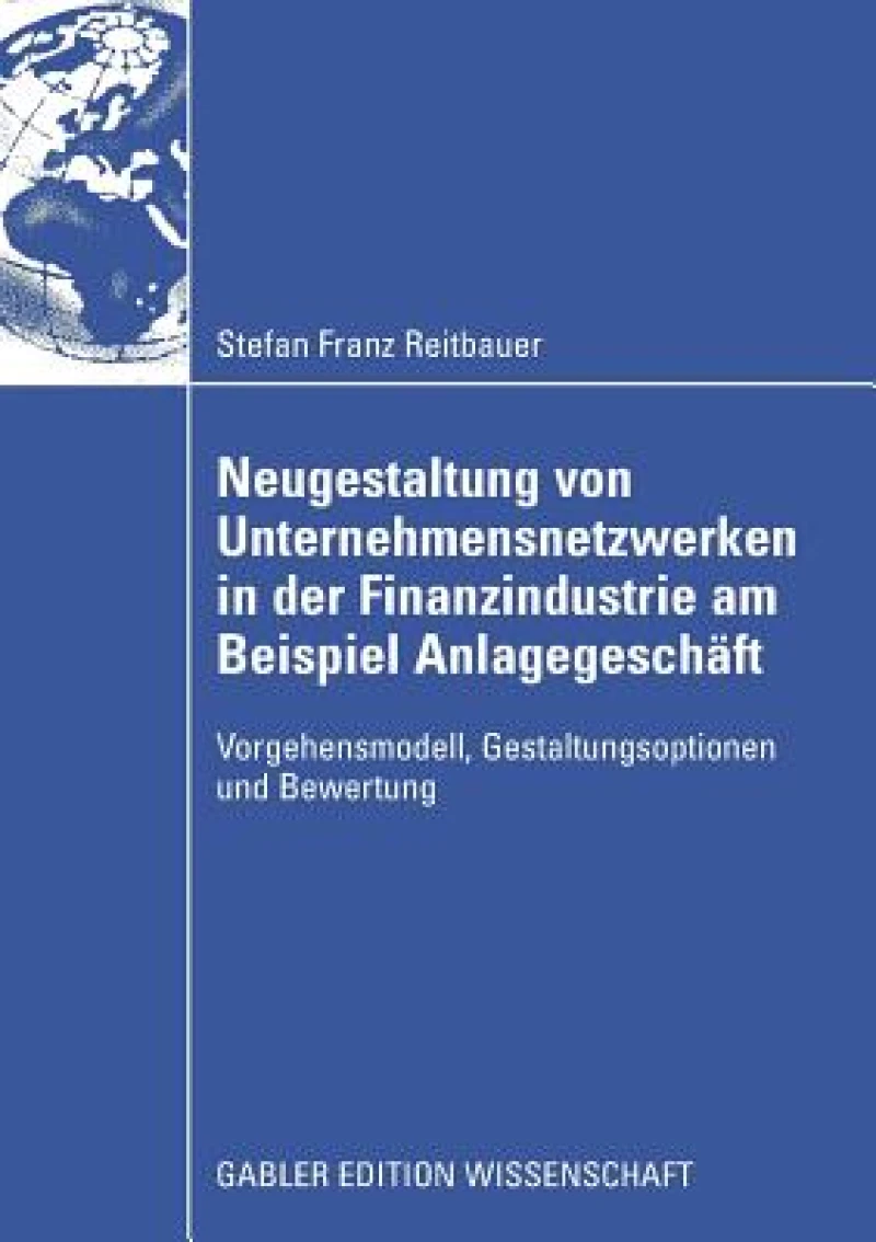 Neugestaltung von Unternehmensnetzwerken in der Finanzindustrie am Beispiel Anlagegeschäft