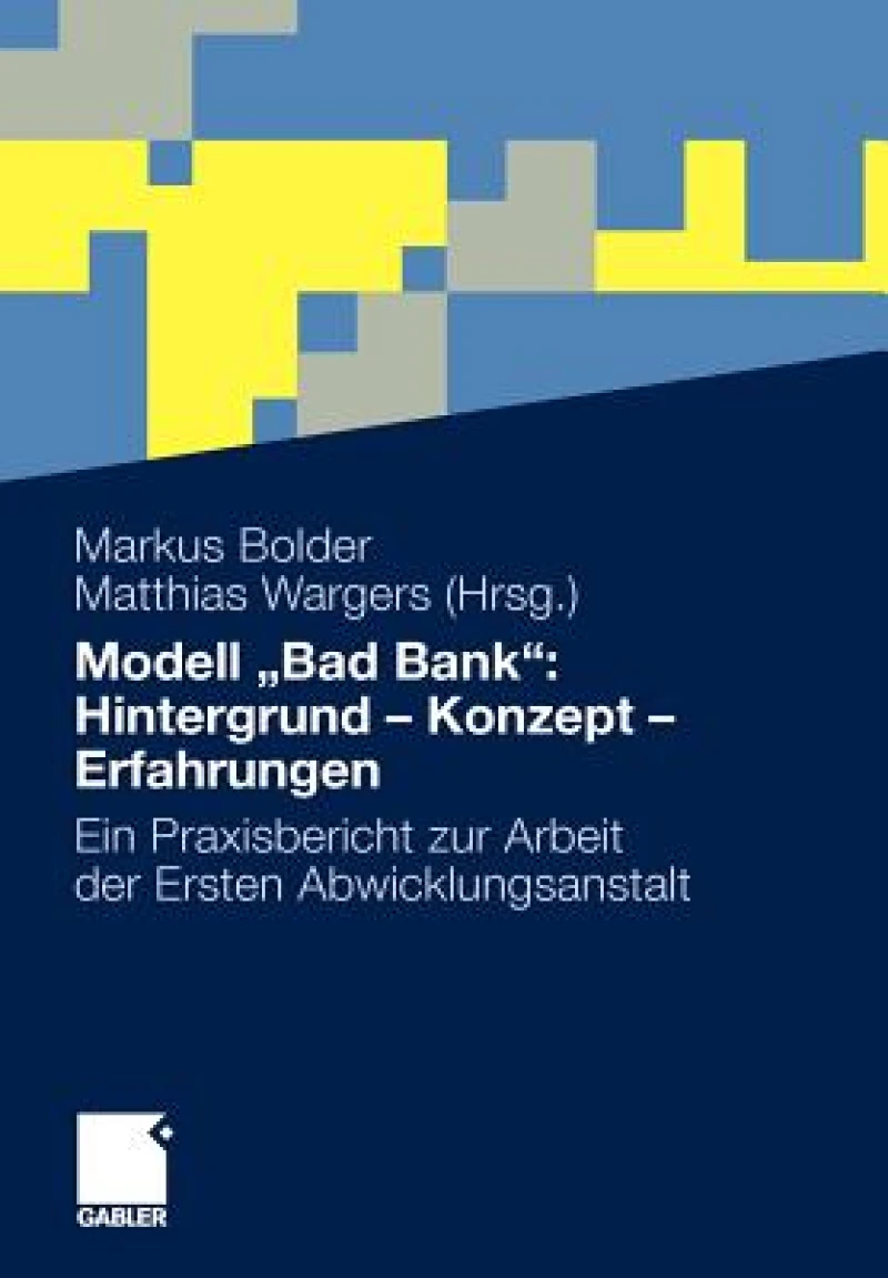 Modell „Bad Bank“: Hintergrund - Konzept - Erfahrungen