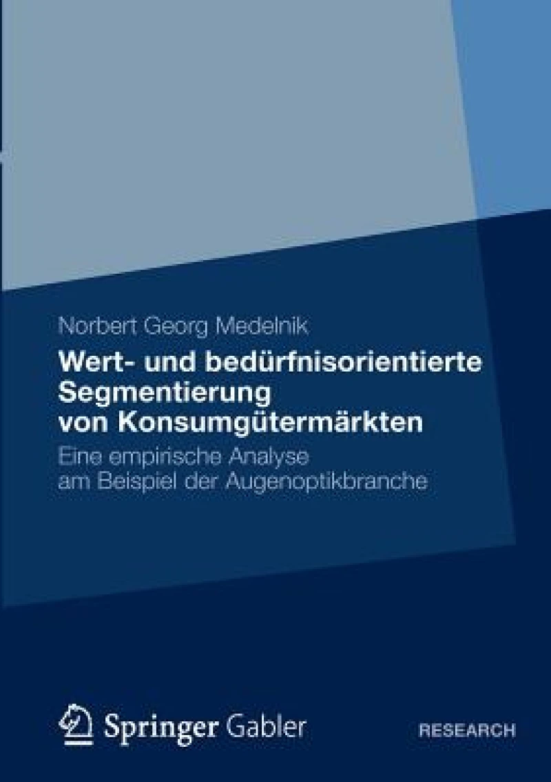 Wert- und bedurfnisorientierte Segmentierung von Konsumgutermarkten