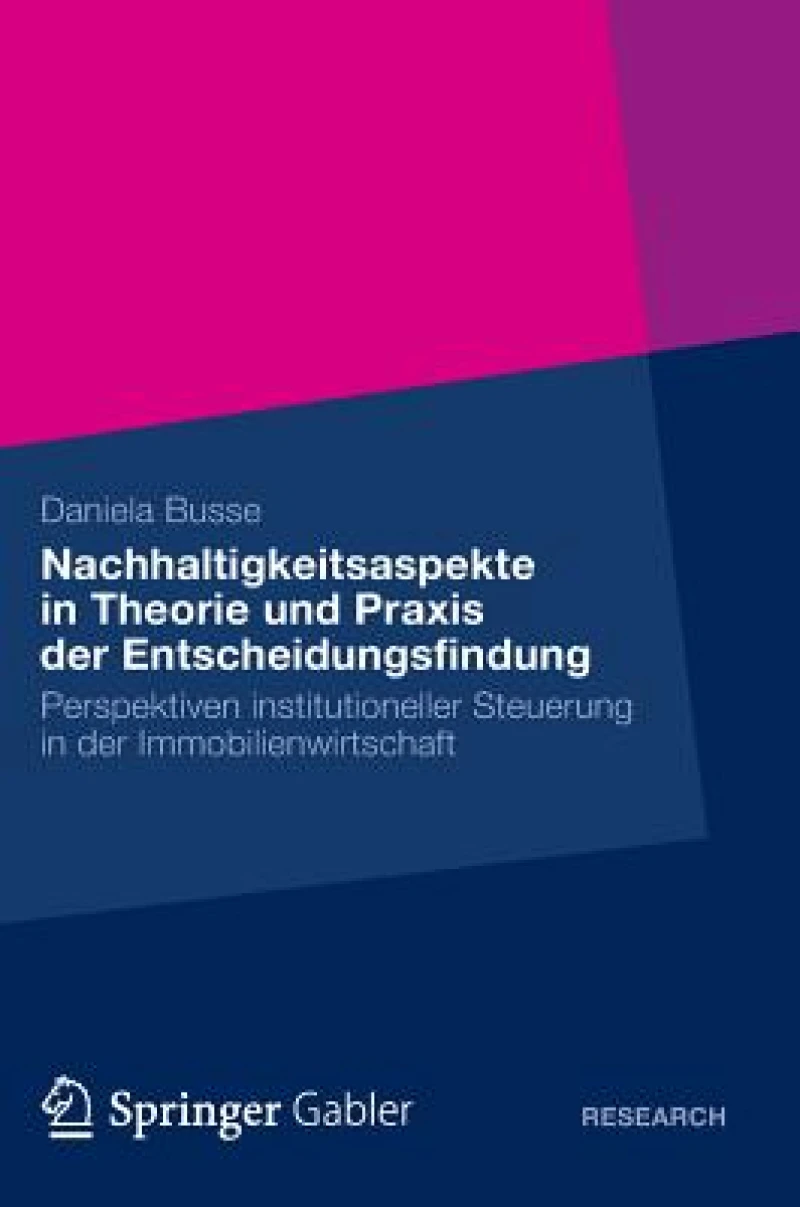 Nachhaltigkeitsaspekte in Theorie und Praxis der Entscheidungsfindung