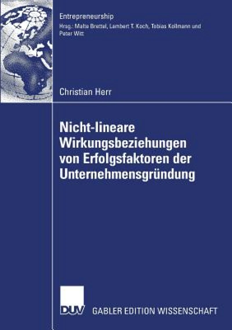 Nicht-lineare Wirkungsbeziehungen von Erfolgsfaktoren der Unternehmensgründung