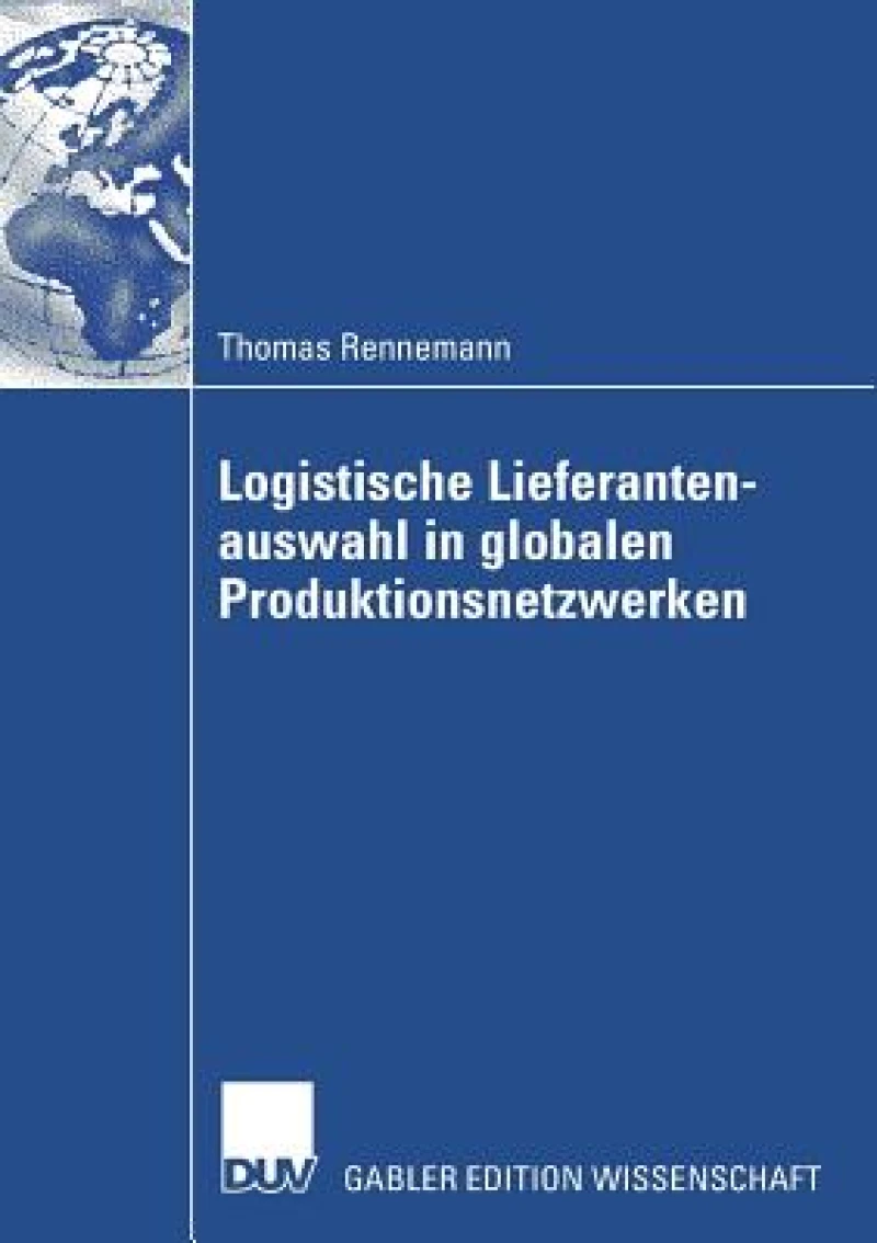 Logistische Lieferantenauswahl in globalen Produktionsnetzwerken