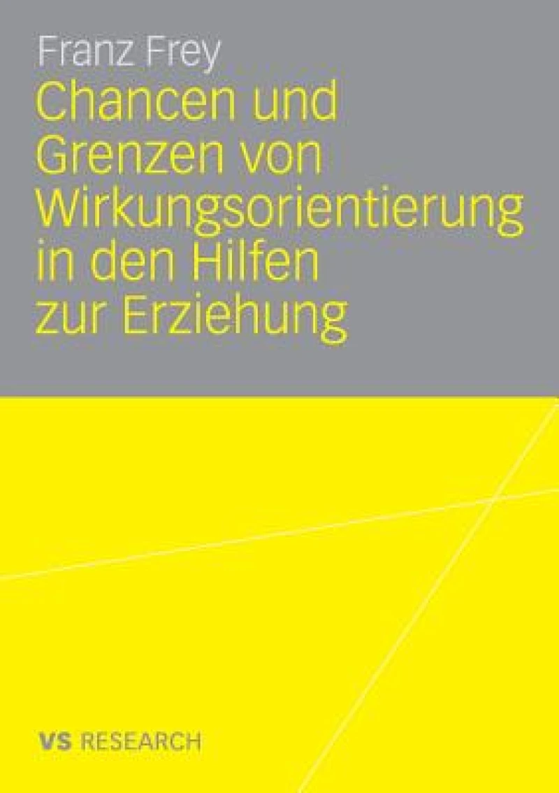 Chancen und Grenzen von Wirkungsorientierung in den Hilfen zur Erziehung