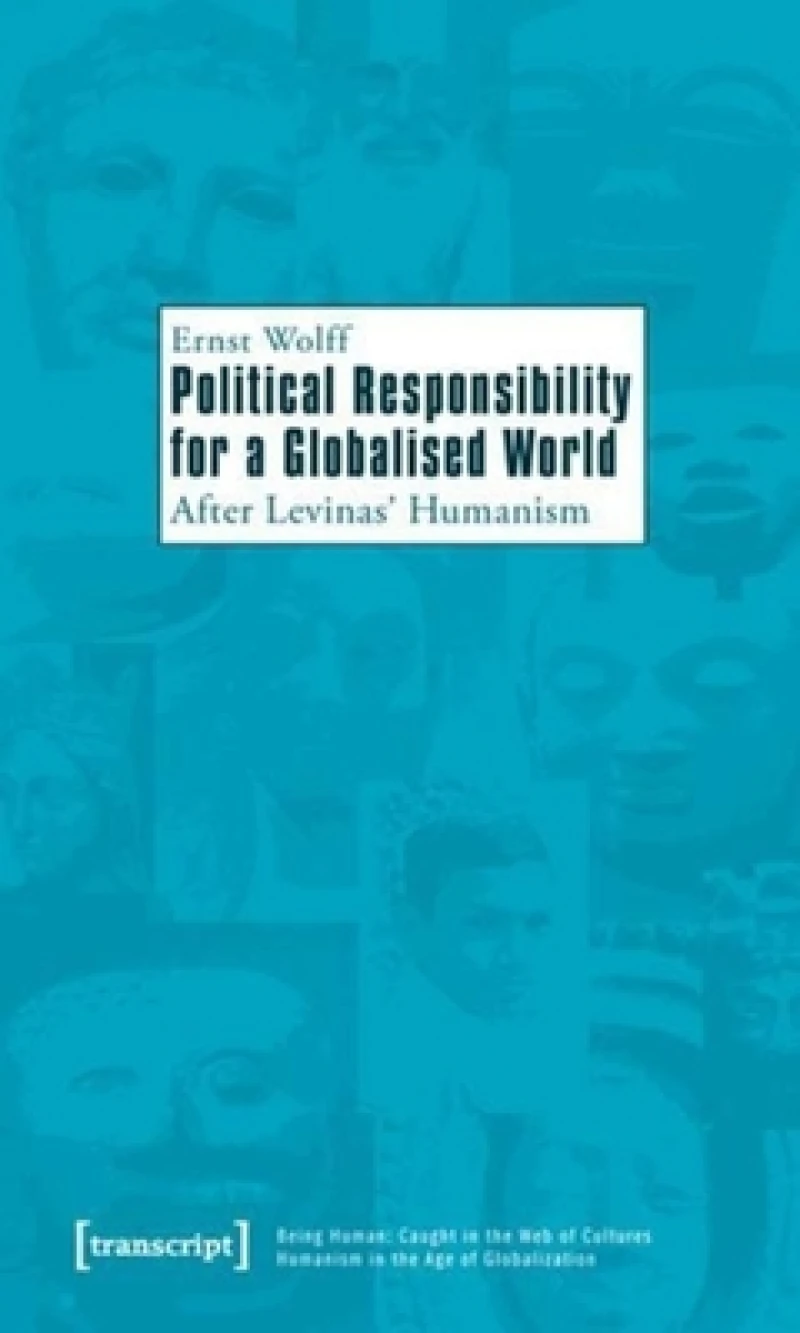 Political Responsibility for a Globalised World – After Levinas' Humanism