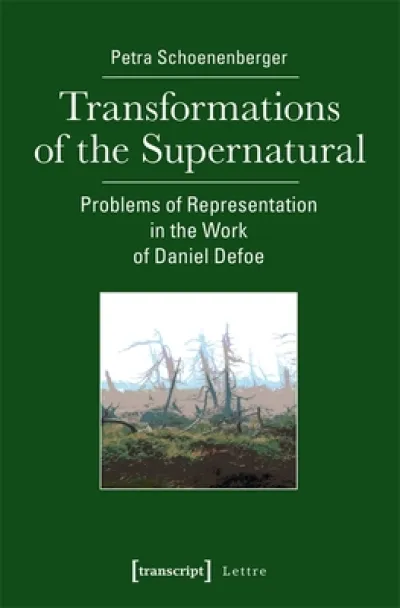 Transformations of the Supernatural – Problems of Representation in the Work of Daniel Defoe