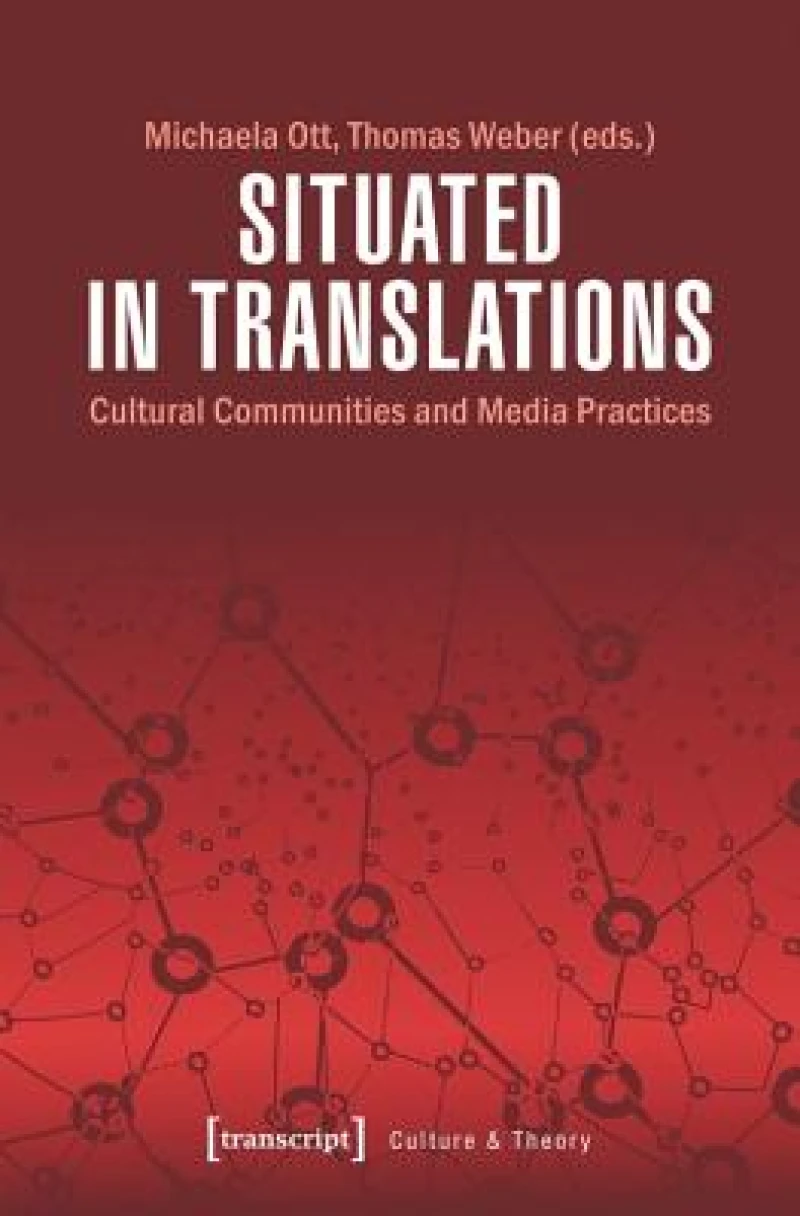 Situated in Translations – Cultural Communities and Media Practices
