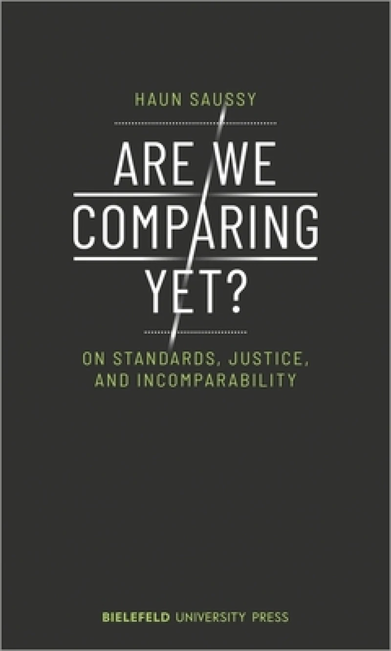 Are We Comparing Yet? – On Standards, Justice, and Incomparability