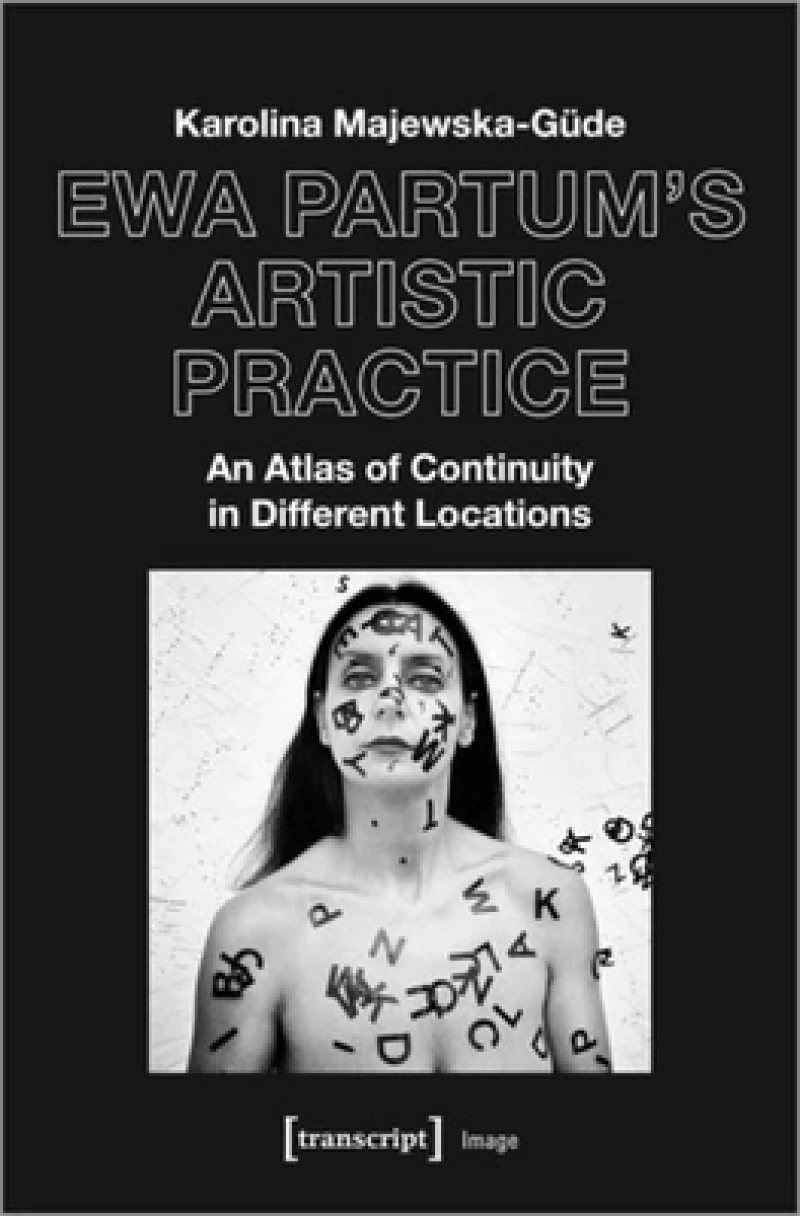 Ewa Partum's Artistic Practice – An Atlas of Continuity in Different Locations