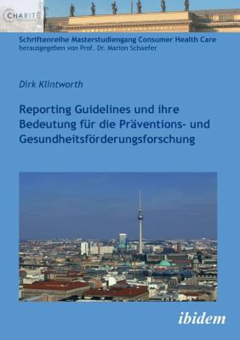 Reporting Guidelines und ihre Bedeutung fur die Praventions- und Gesundheitsforderungsforschung