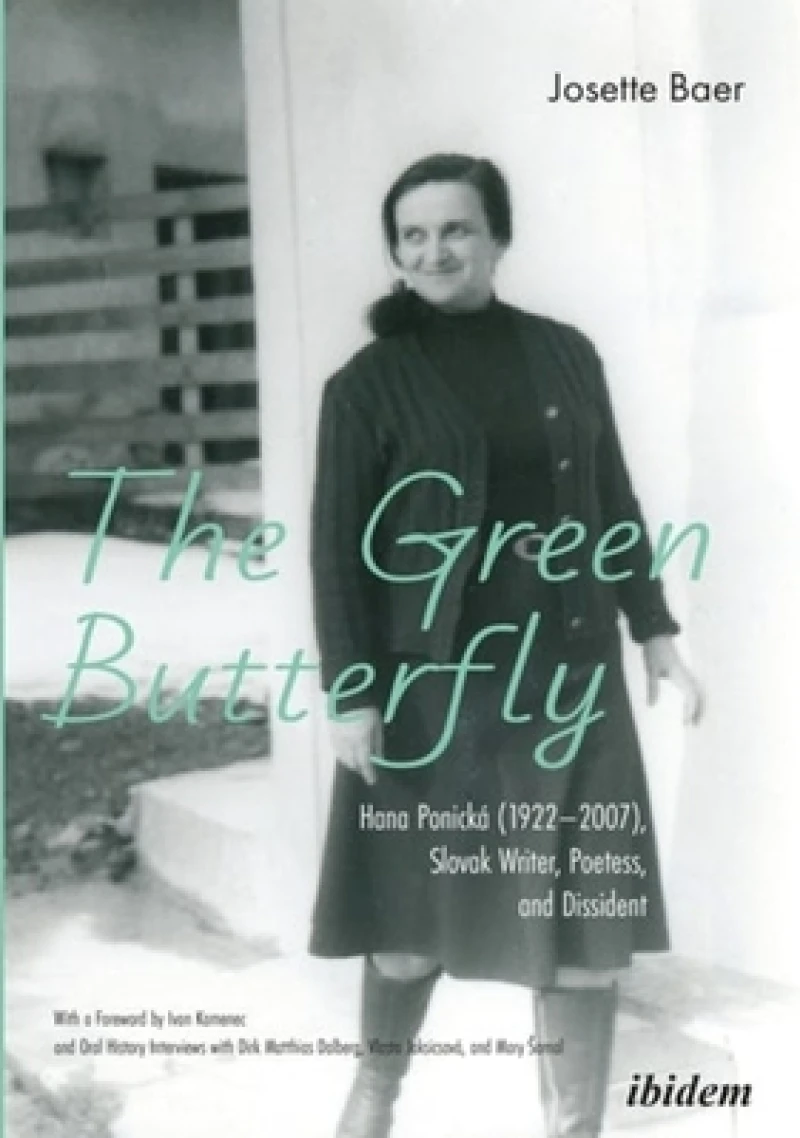 Green Butterfly: Hana Ponická (1922–2007), Slovak Writer, Poetess, and Dissident