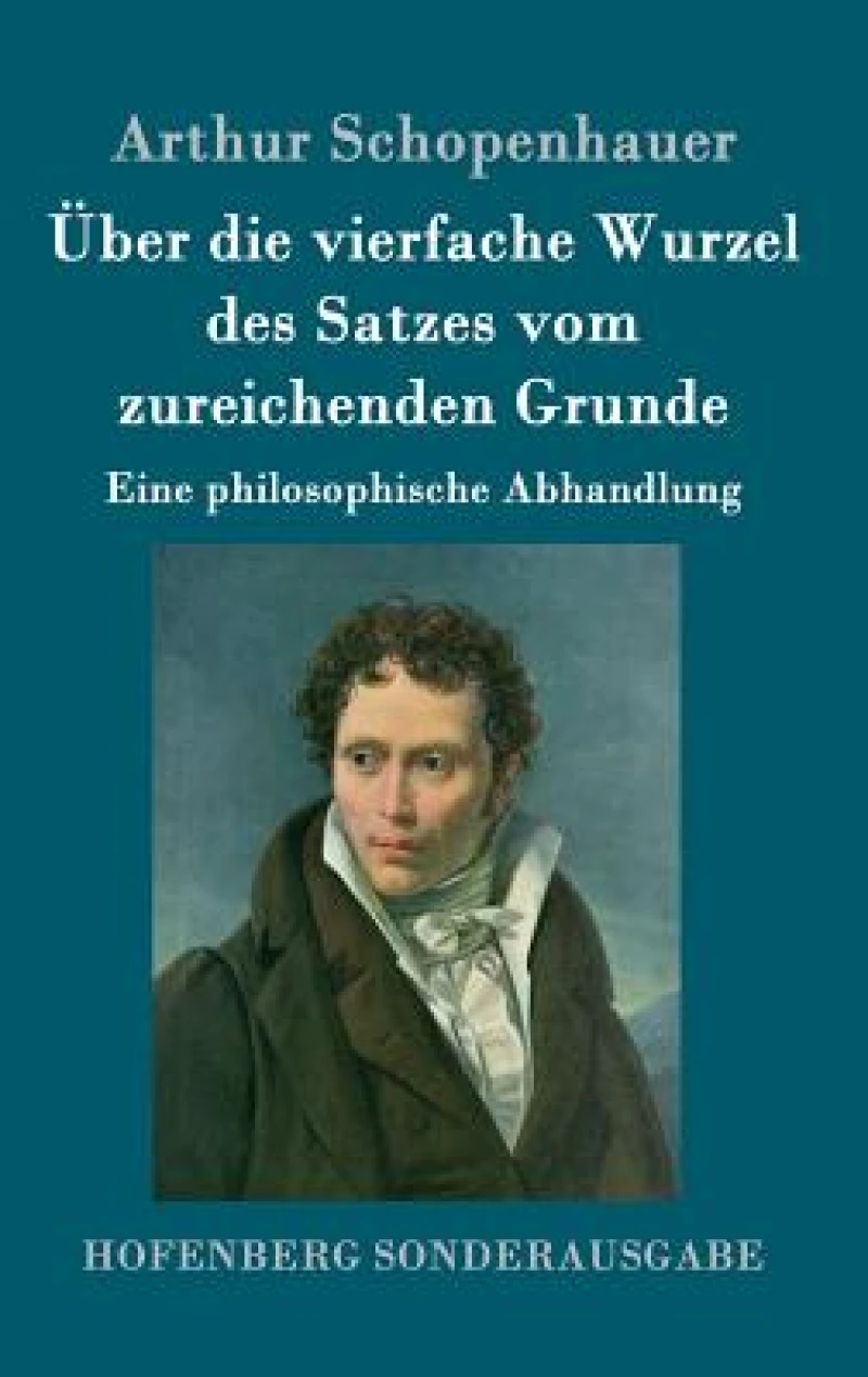 Uber die vierfache Wurzel des Satzes vom zureichenden Grunde