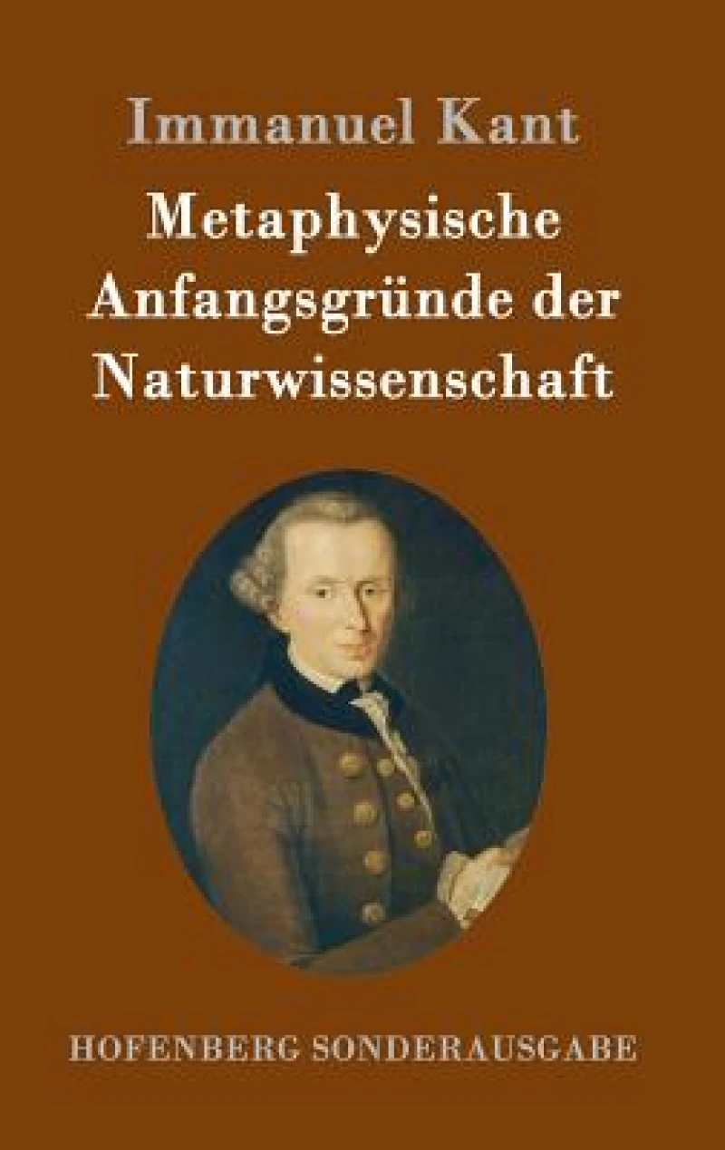 Metaphysische Anfangsgrunde der Naturwissenschaft