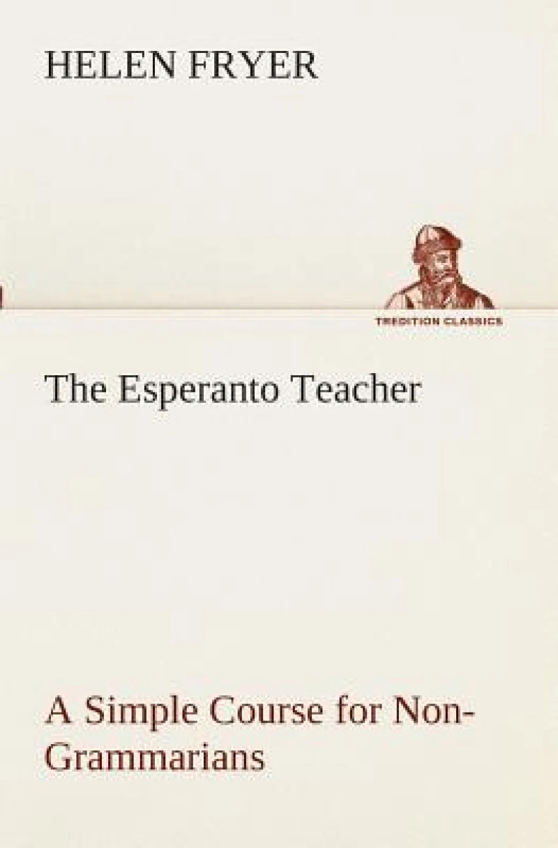 The Esperanto Teacher A Simple Course for Non-Grammarians