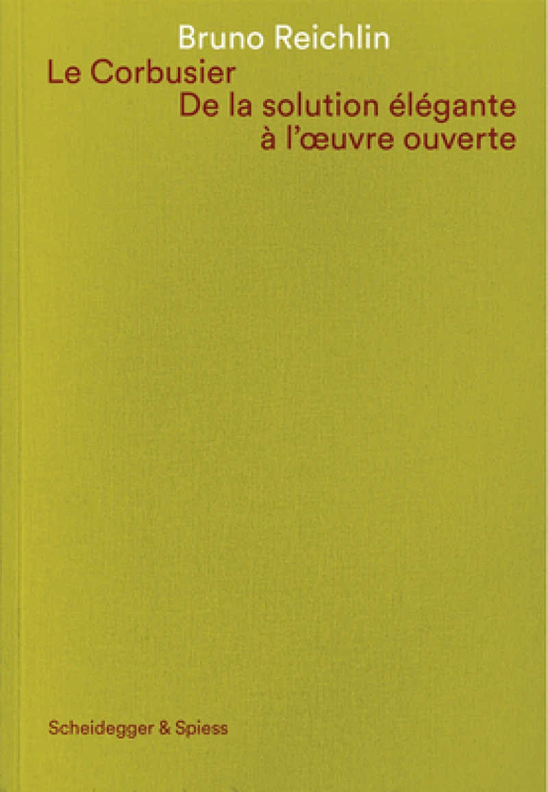Le Corbusier. De la solution elegante a l'oeuvre ouvert