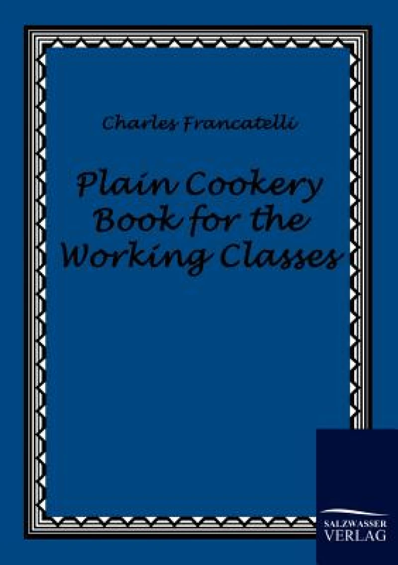Plain Cookery Book for the Working Classes