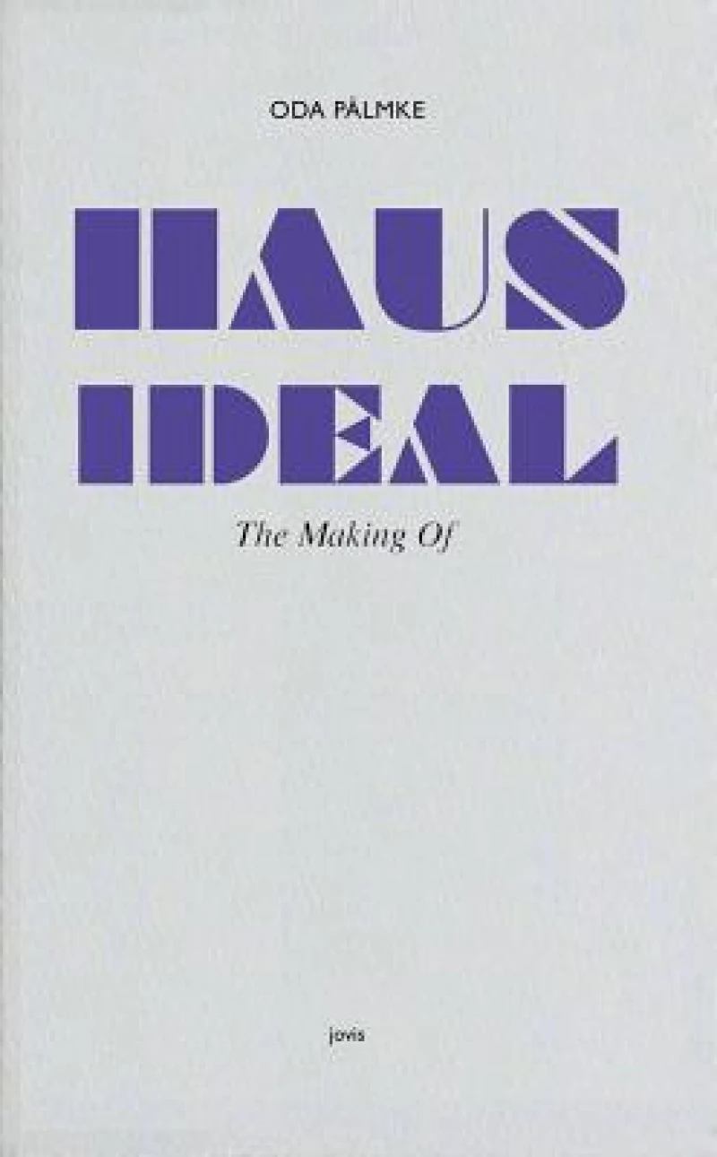 Haus Ideal–the Making of