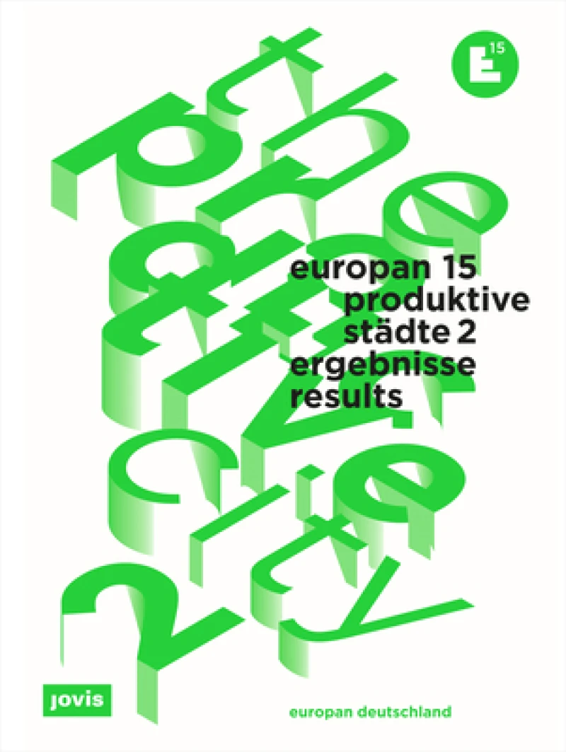 Europan 15: Produktive Stadte 2 / the Productive City 2