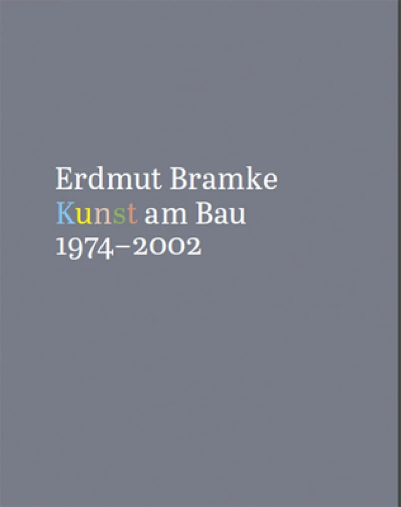 Erdmut Bramke, Werkverzeichnis. Bd. 3: Kunst am Bau