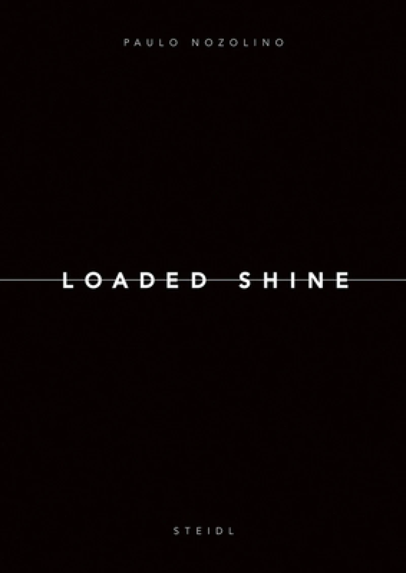Paulo Nozolino: Loaded Shine