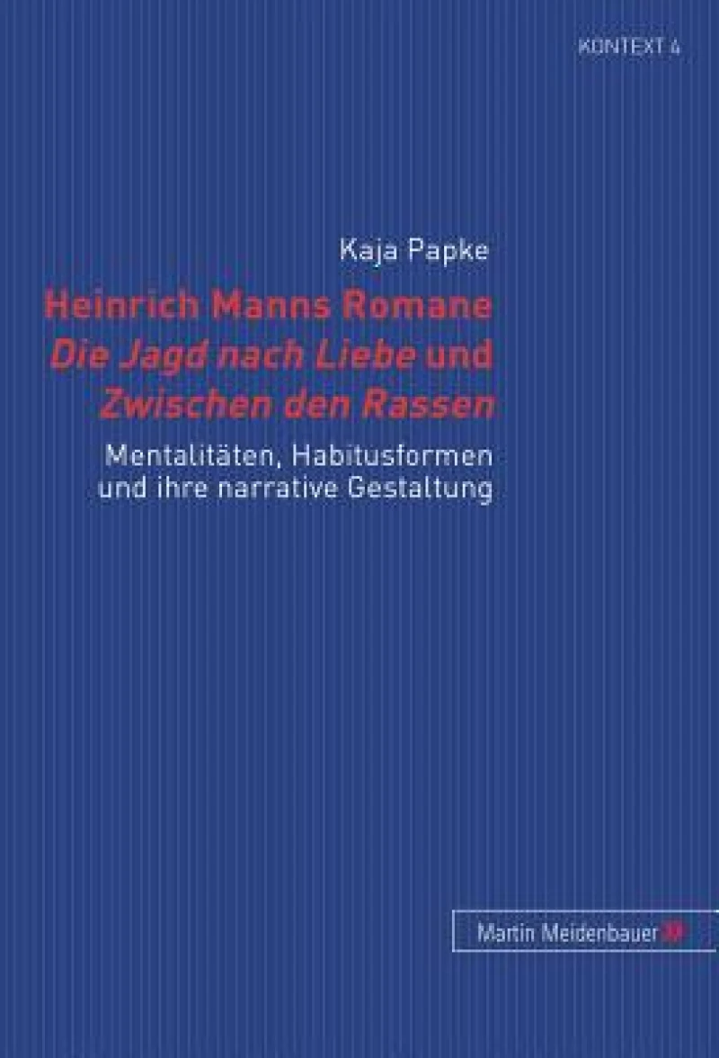 Heinrich Manns Romane Die Jagd nach Liebe und Zwischen den Rassen
