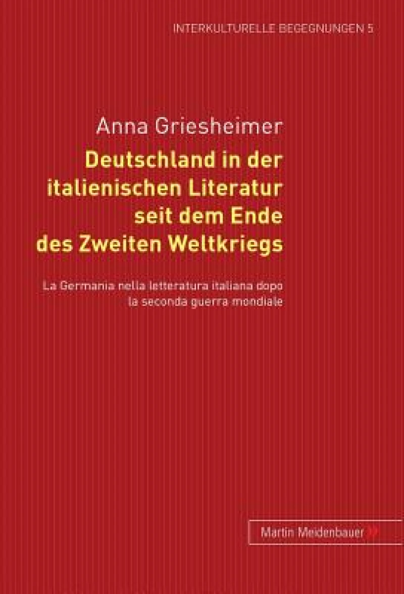 Deutschland in Der Italienischen Literatur Seit Dem Ende Des 2. Weltkriegs