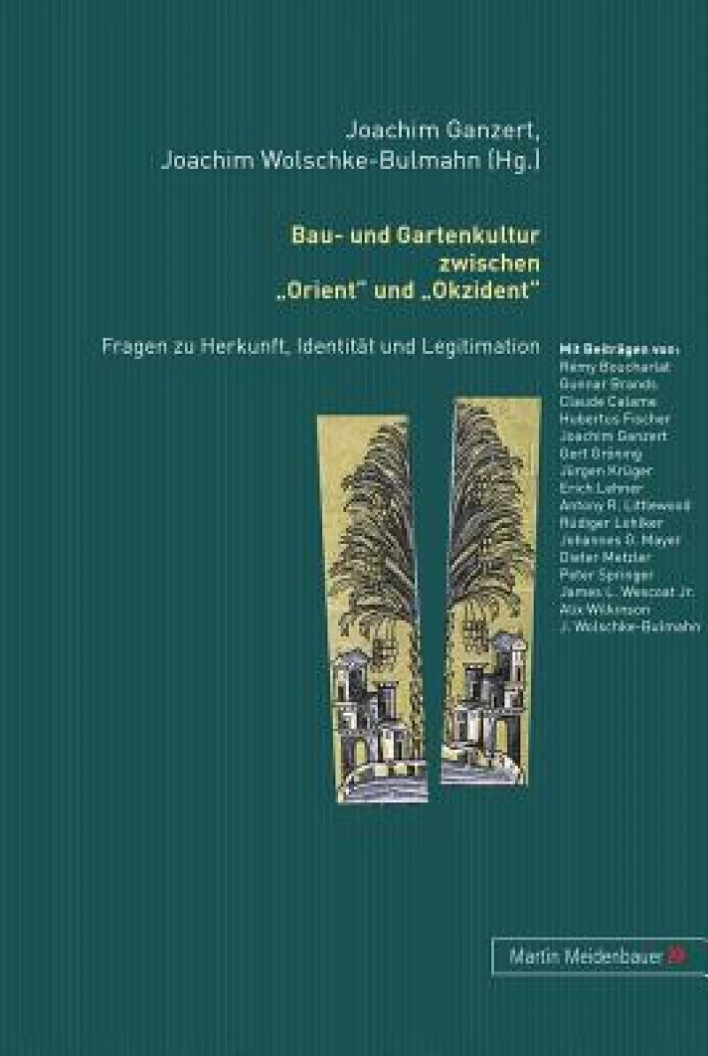 Bau- und Gartenkultur zwischen "Orient" und "Okzident"