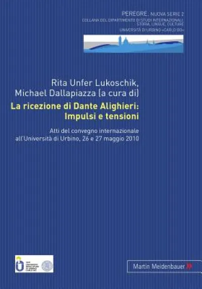La Ricezione Di Dante Alighieri: Impulsi E Tensioni