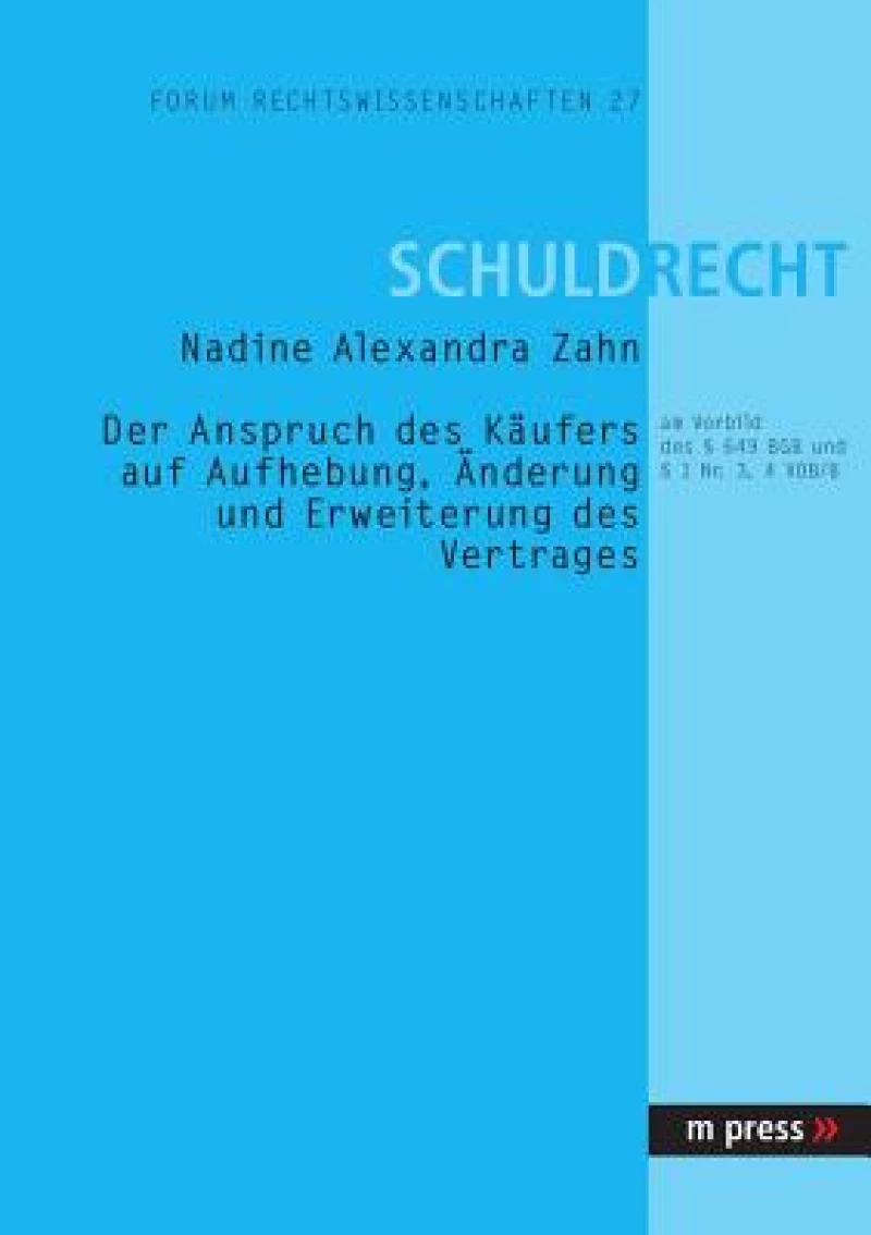 Der Anspruch Des Kaeufers Auf Aufhebung, Aenderung Und Erweiterung Des Vertrages