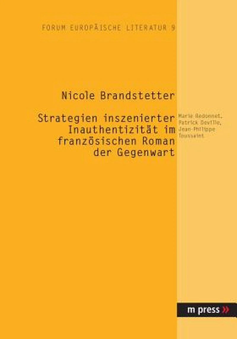 Strategien inszenierter Inauthentizitaet im franzoesischen Roman der Gegenwart