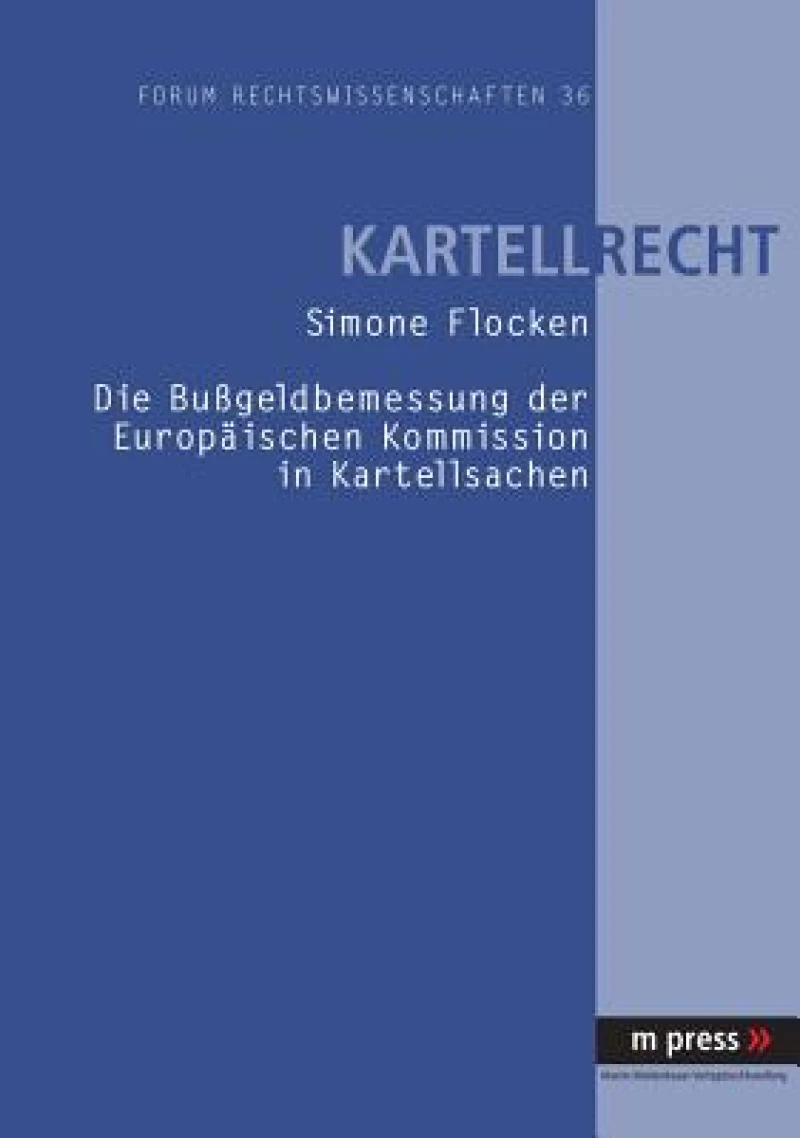 Die Bußgeldbemessung Der Europaeischen Kommission in Kartellsachen