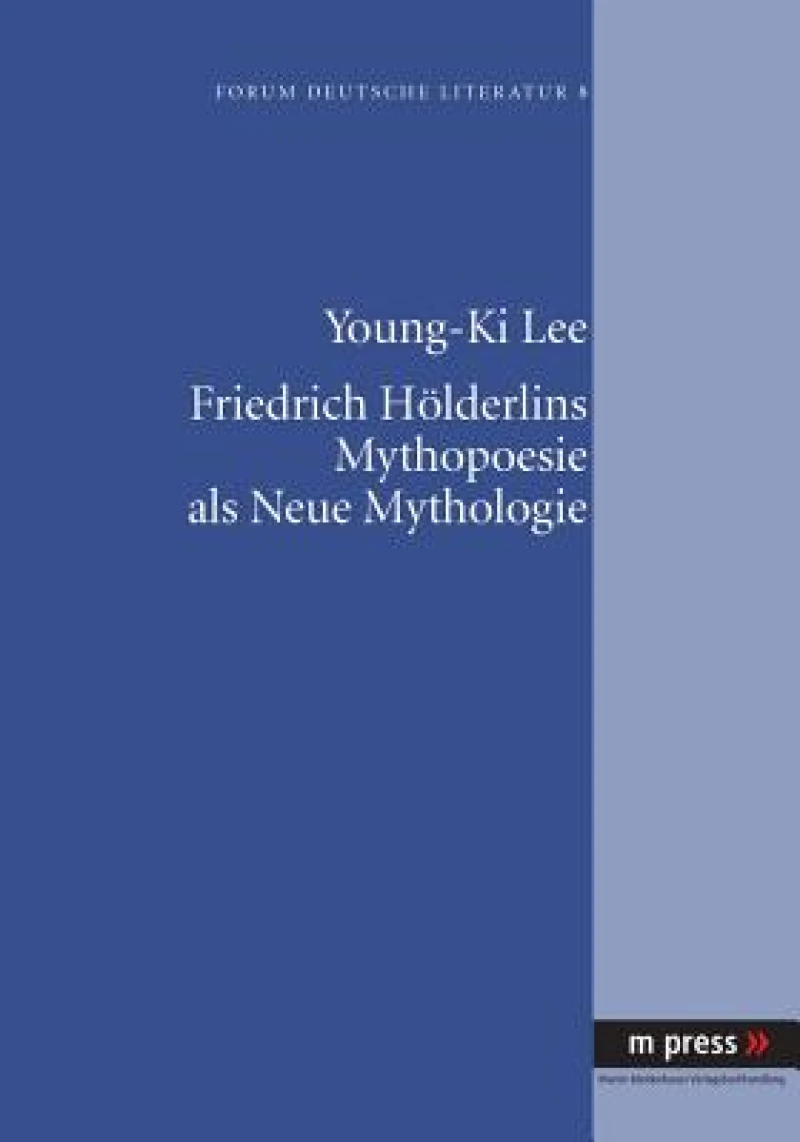 Friedrich Hoelderlins Mythopoesie ALS Neue Mythologie