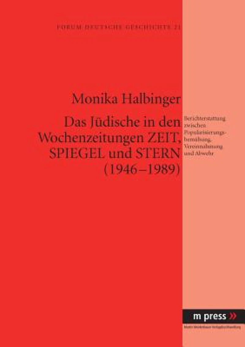 Das Juedische in den Wochenzeitungen Zeit, Spiegel und Stern (1946-1989)