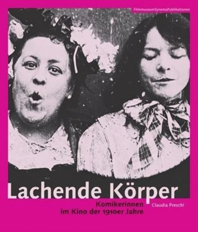 Lachende Korper – Komikerinnen im Kino der 1910er Jahre