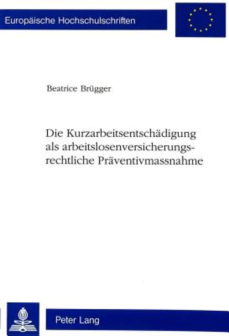 Die Kurzarbeitsentschaedigung als arbeitslosenversicherungsrechtliche Praeventivmassnahme