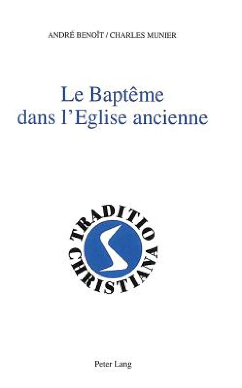 Le baptême dans l''Eglise ancienne