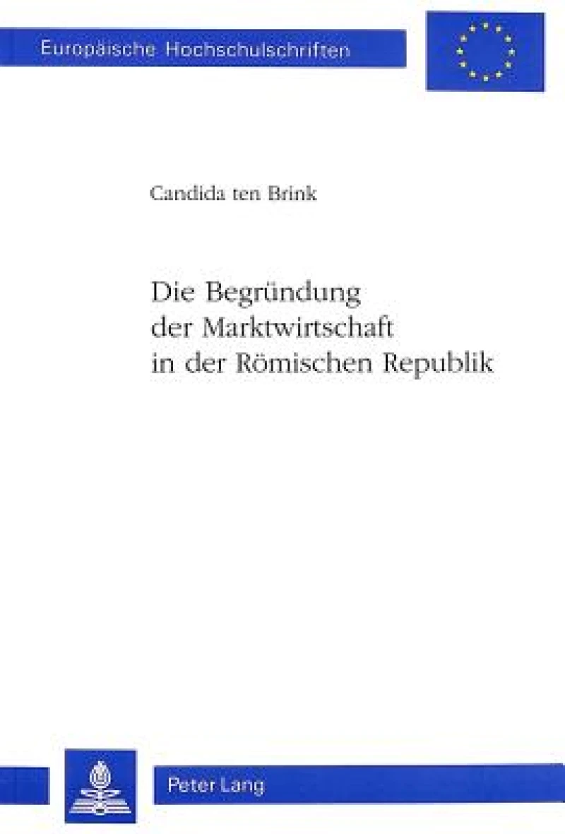 Die Begruendung Der Marktwirtschaft in Der Roemischen Republik