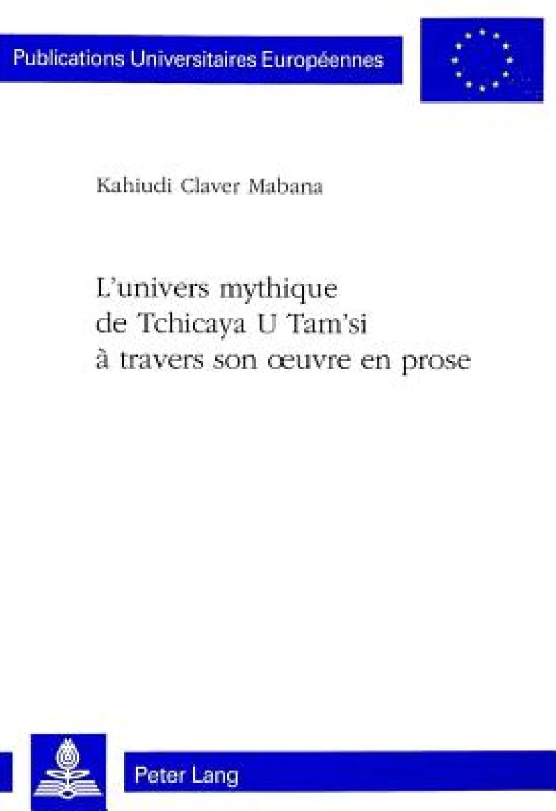 L'univers mythique de Tchicaya U Tam'si a travers son oeuvre en prose