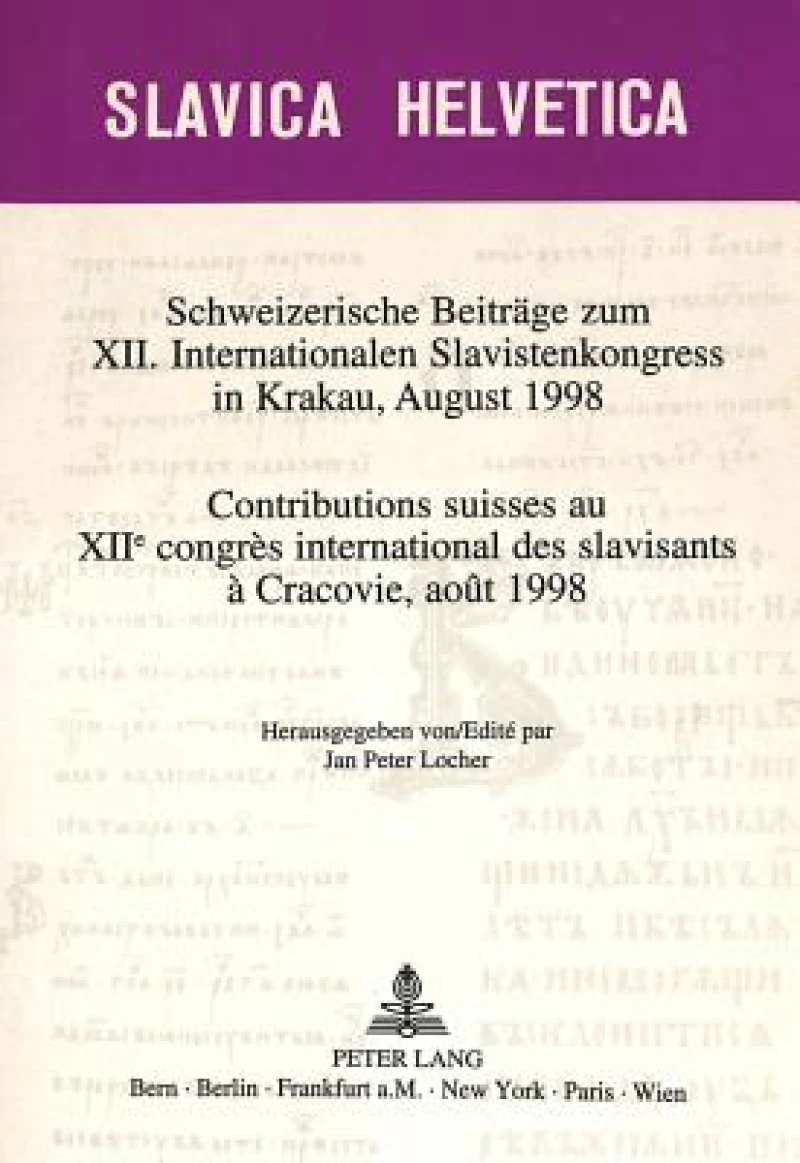 Schweizerische Beitraege zum XII. Internationalen Slavistenkongress in Krakau, August 1998- Contributions suisses au XIIe congres international des slavisants a Cracovie, aout 1998