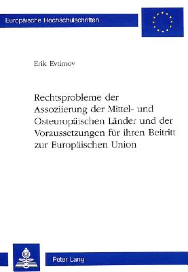 Rechtsprobleme der Assoziierung der Mittel- und Osteuropaeischen Laender und der Voraussetzungen fuer ihren Beitritt zur Europaeischen Union