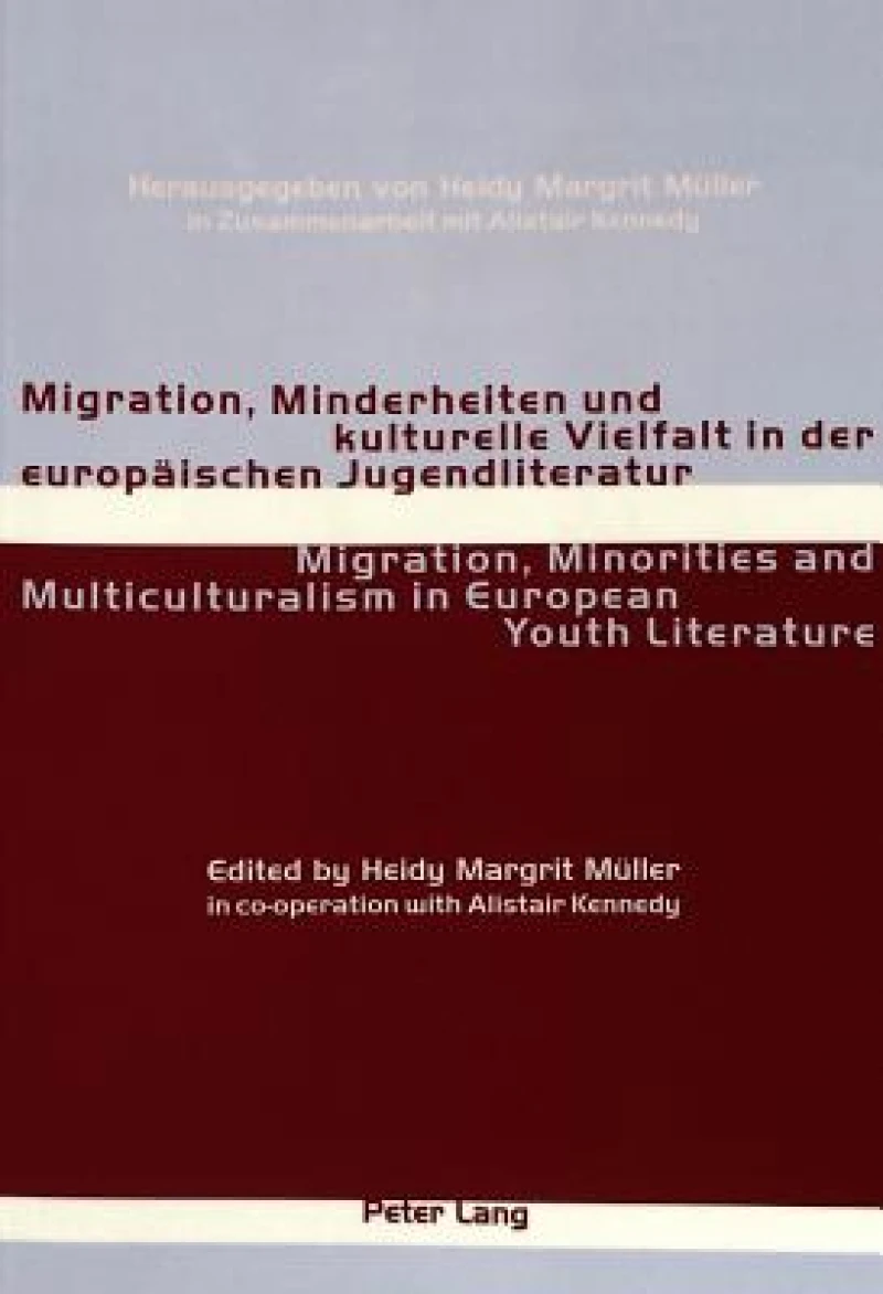Migration, Minderheiten und kulturelle Vielfalt in der europaeischen Jugendliteratur- Migration, Minorities and Multiculturalism in European Youth Literature