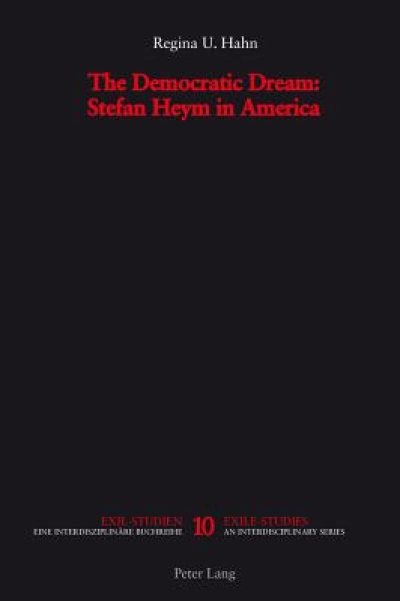 The Democratic Dream: Stefan Heym in America