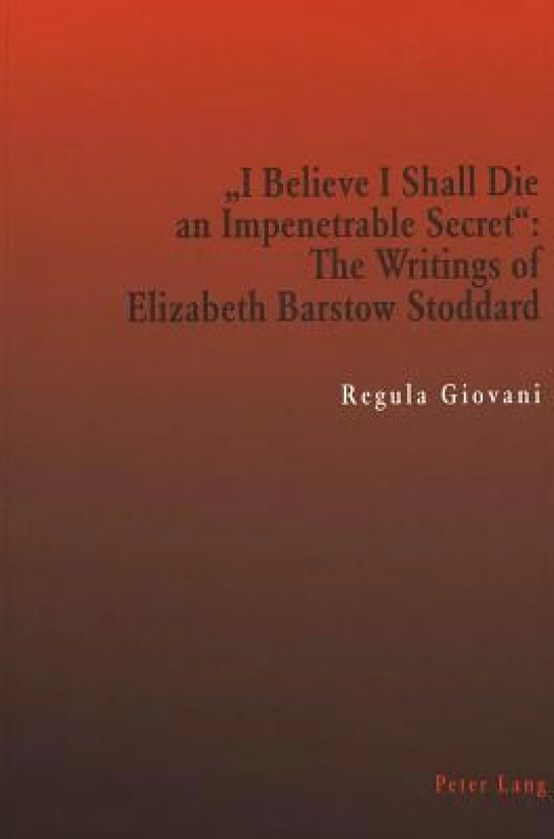 "I Believe I Shall Die an Impenetrable Secret"
