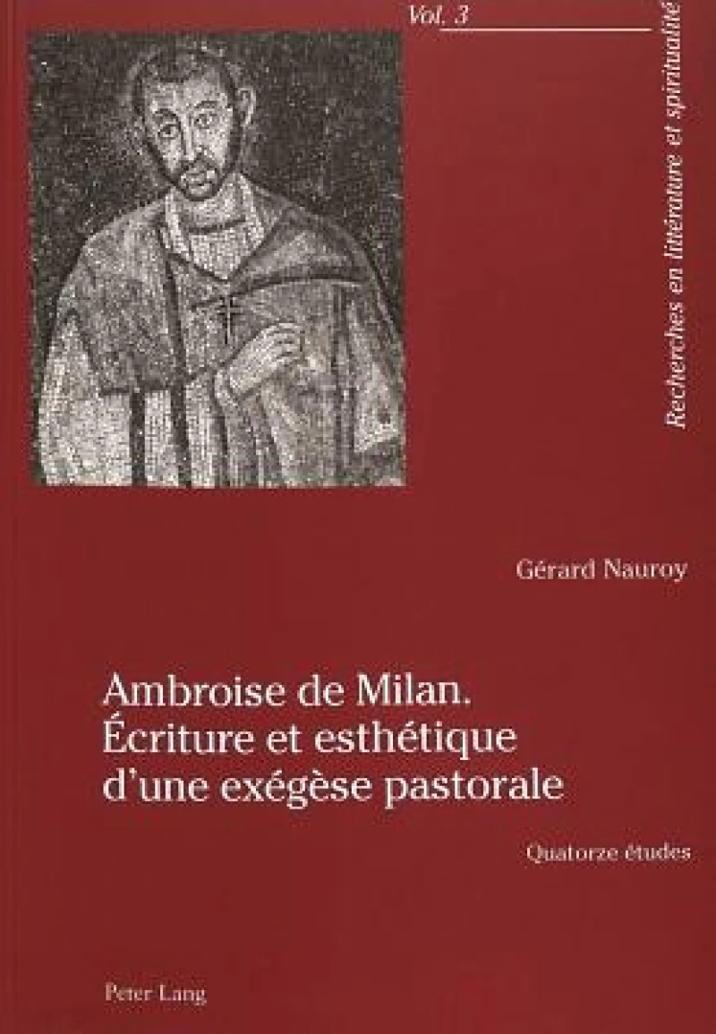 Ambroise de Milan. Écriture et esthétique d’une exégèse pastorale