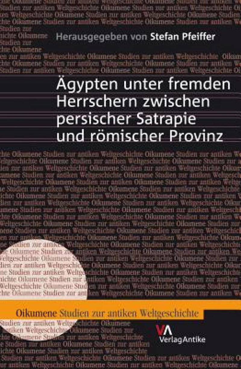 Ägypten unter fremden Herrschern zwischen persischer Satrapie und römischer Provinz