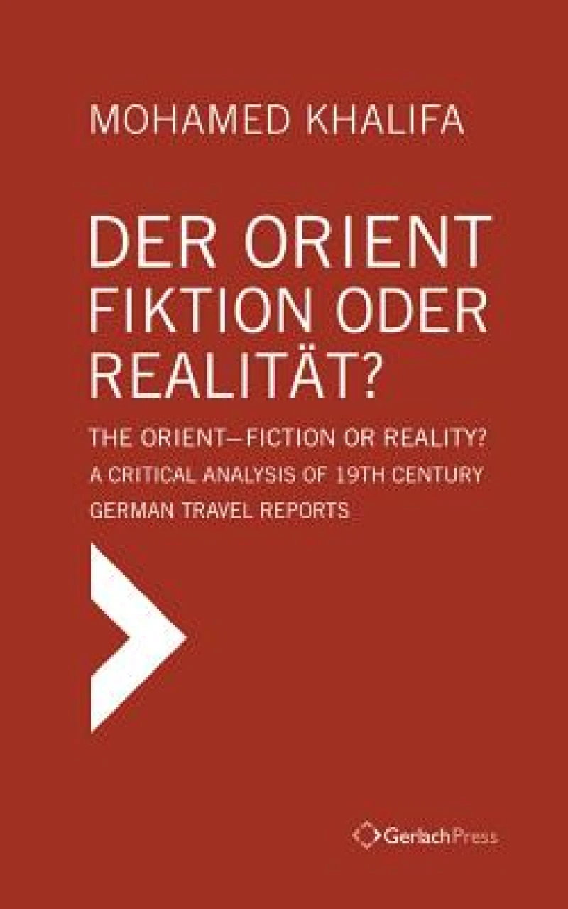 Der Orient - Fiktion oder Realitat? / The Orient - Fiction or Reality?