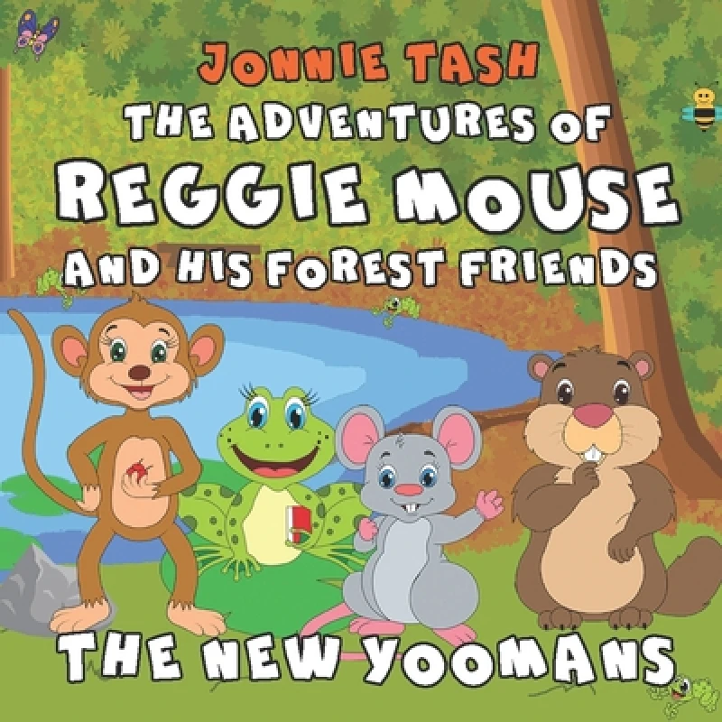 The Adventures of Reggie Mouse and his Forest Friends