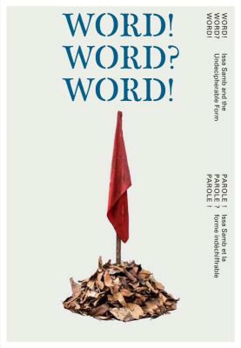 WORD! WORD? WORD! – Issa Samb and the Undecipherable Form